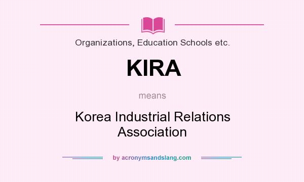 What does KIRA mean? It stands for Korea Industrial Relations Association
