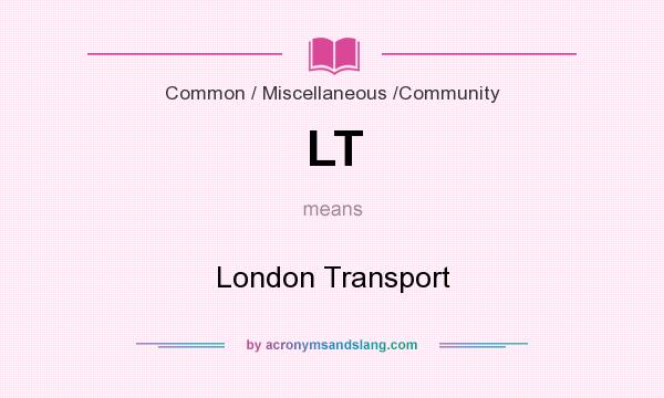 What does LT mean? It stands for London Transport