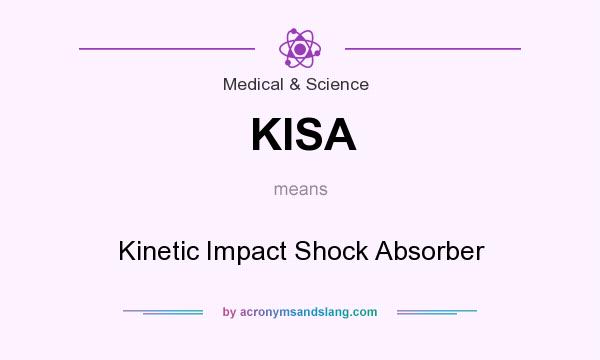 What does KISA mean? It stands for Kinetic Impact Shock Absorber