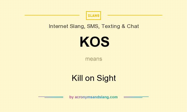 What does KOS mean? It stands for Kill on Sight