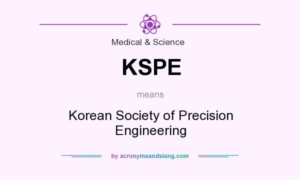What does KSPE mean? It stands for Korean Society of Precision Engineering