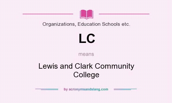 What does LC mean? It stands for Lewis and Clark Community College