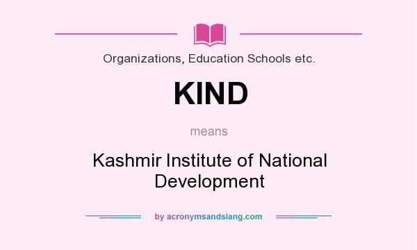 What does KIND mean? It stands for Kashmir Institute of National Development