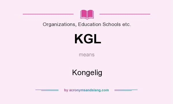 What does KGL mean? It stands for Kongelig