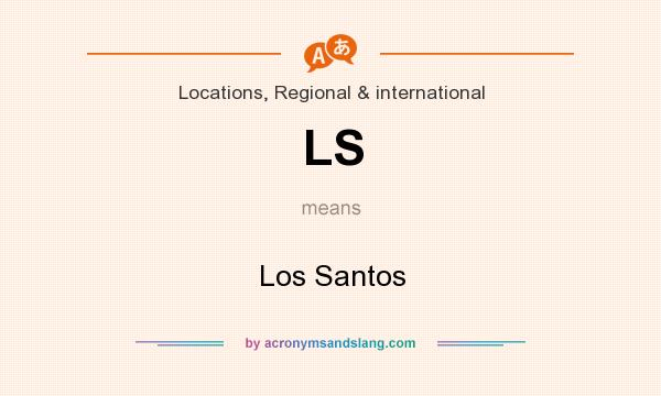 What does LS mean? It stands for Los Santos