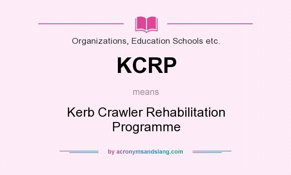 What does KCRP mean? It stands for Kerb Crawler Rehabilitation Programme