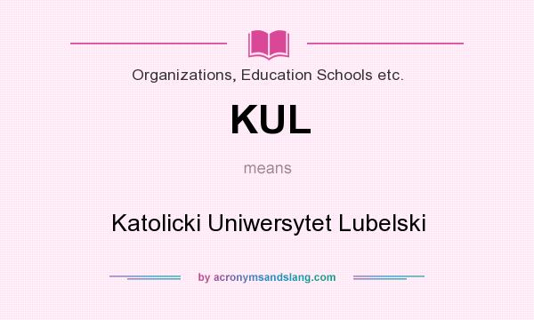 What does KUL mean? It stands for Katolicki Uniwersytet Lubelski