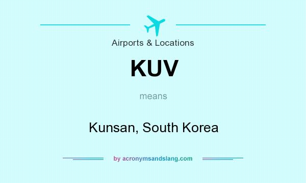 What does KUV mean? It stands for Kunsan, South Korea