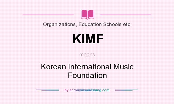 What does KIMF mean? It stands for Korean International Music Foundation