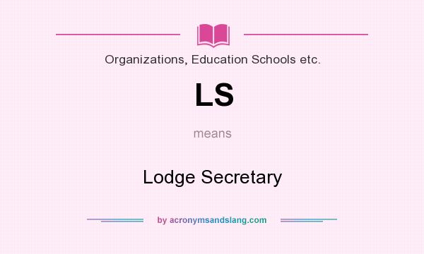 What does LS mean? It stands for Lodge Secretary