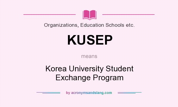 What does KUSEP mean? It stands for Korea University Student Exchange Program