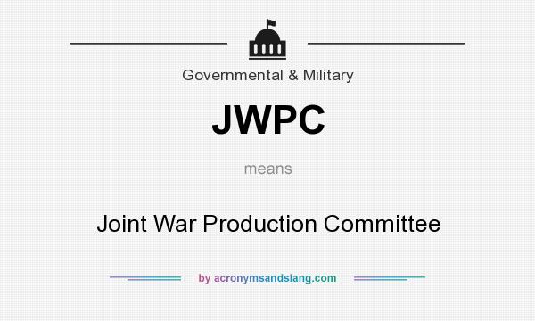 What does JWPC mean? It stands for Joint War Production Committee