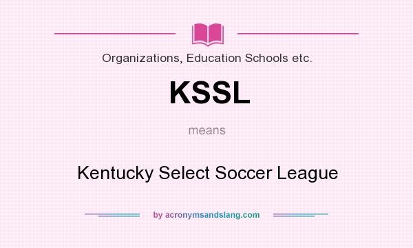 What does KSSL mean? It stands for Kentucky Select Soccer League