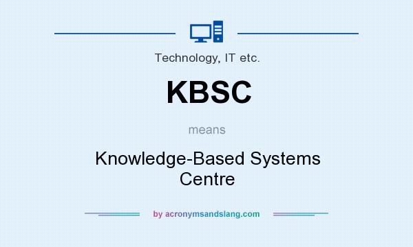 What does KBSC mean? It stands for Knowledge-Based Systems Centre