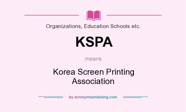 What does KSPA mean? It stands for Korea Screen Printing Association