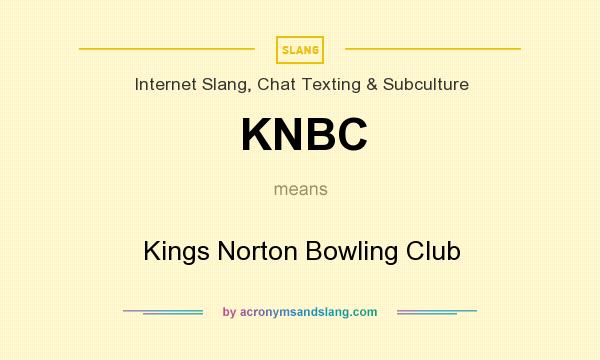 What does KNBC mean? It stands for Kings Norton Bowling Club