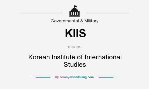 What does KIIS mean? It stands for Korean Institute of International Studies
