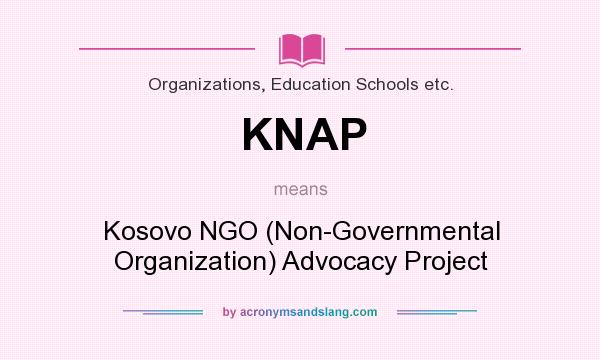 What does KNAP mean? It stands for Kosovo NGO (Non-Governmental Organization) Advocacy Project