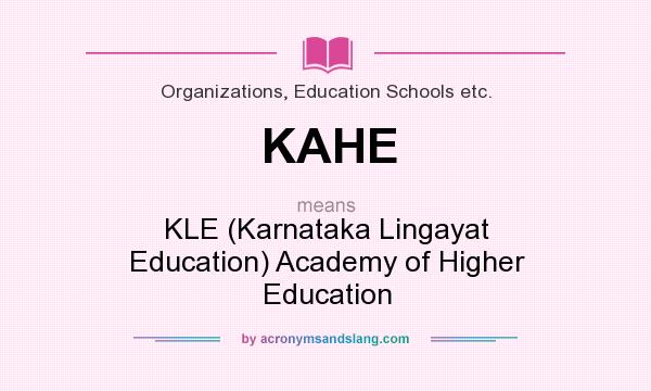 What does KAHE mean? It stands for KLE (Karnataka Lingayat Education) Academy of Higher Education