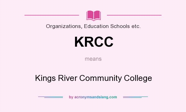 What does KRCC mean? It stands for Kings River Community College