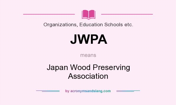 What does JWPA mean? It stands for Japan Wood Preserving Association