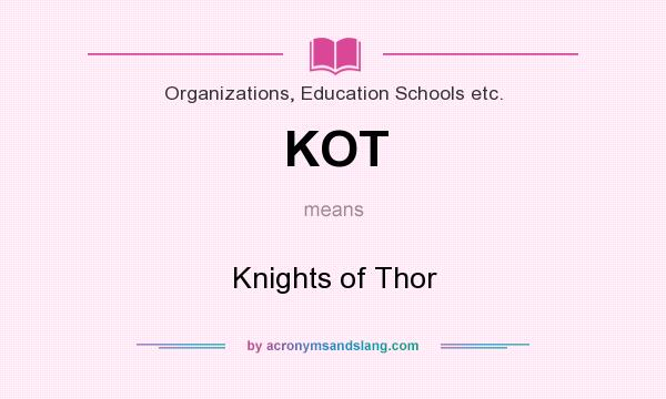 What does KOT mean? It stands for Knights of Thor