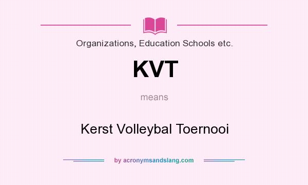 What does KVT mean? It stands for Kerst Volleybal Toernooi