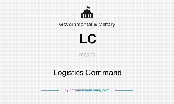 What does LC mean? It stands for Logistics Command