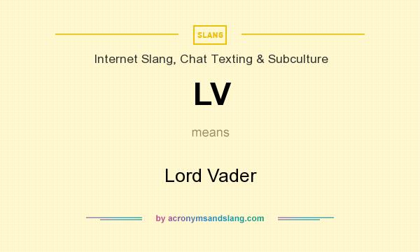 What does LV mean? It stands for Lord Vader
