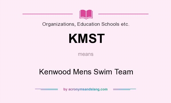 What does KMST mean? It stands for Kenwood Mens Swim Team