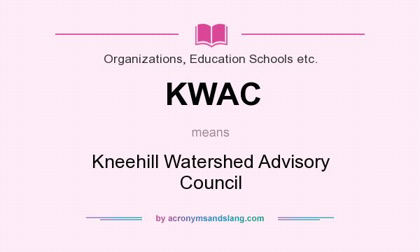 What does KWAC mean? It stands for Kneehill Watershed Advisory Council