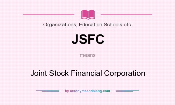 What does JSFC mean? It stands for Joint Stock Financial Corporation