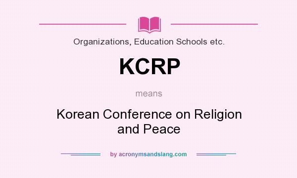 What does KCRP mean? It stands for Korean Conference on Religion and Peace