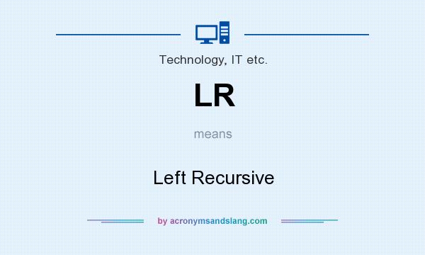 What does LR mean? It stands for Left Recursive