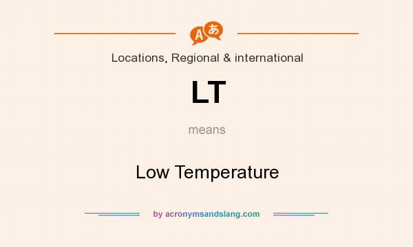What does LT mean? It stands for Low Temperature