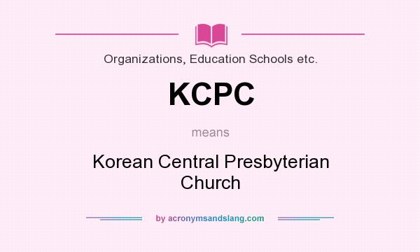 What does KCPC mean? It stands for Korean Central Presbyterian Church