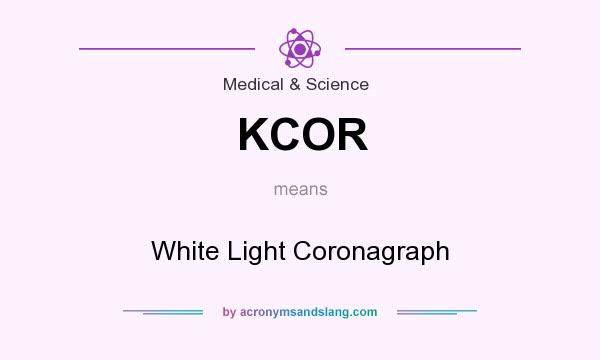 What does KCOR mean? It stands for White Light Coronagraph