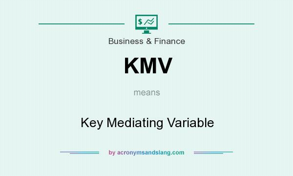 What does KMV mean? It stands for Key Mediating Variable
