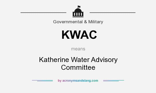 What does KWAC mean? It stands for Katherine Water Advisory Committee