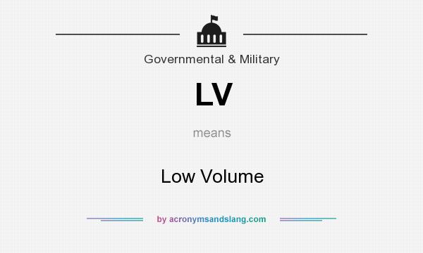 What does LV mean? It stands for Low Volume