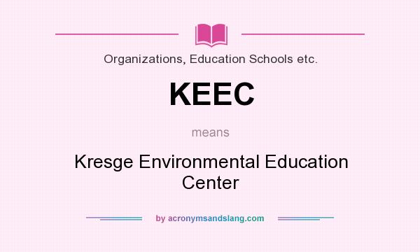 What does KEEC mean? It stands for Kresge Environmental Education Center