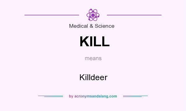 What does KILL mean? It stands for Killdeer