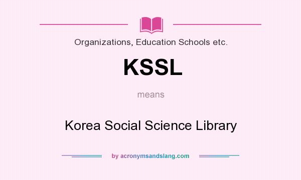What does KSSL mean? It stands for Korea Social Science Library