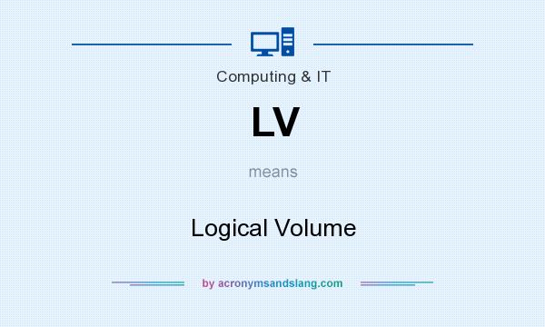 What does LV mean? It stands for Logical Volume