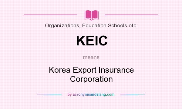 What does KEIC mean? It stands for Korea Export Insurance Corporation