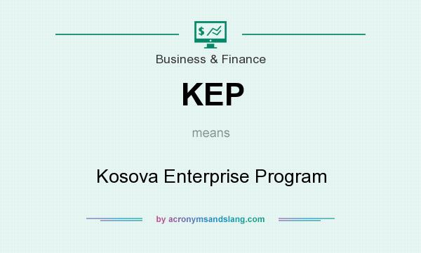 What does KEP mean? It stands for Kosova Enterprise Program