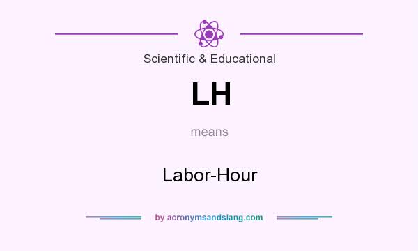 What does LH mean? It stands for Labor-Hour