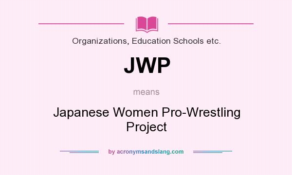 What does JWP mean? It stands for Japanese Women Pro-Wrestling Project