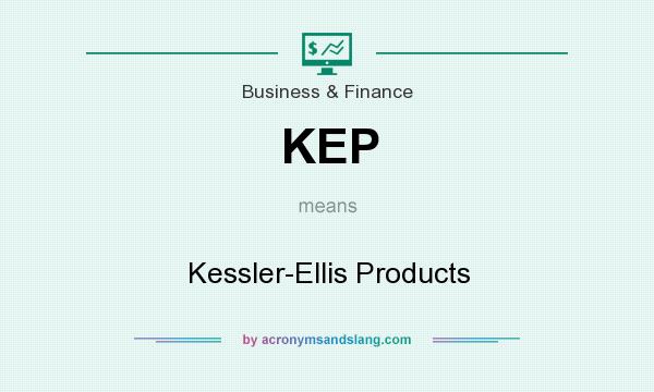 What does KEP mean? It stands for Kessler-Ellis Products