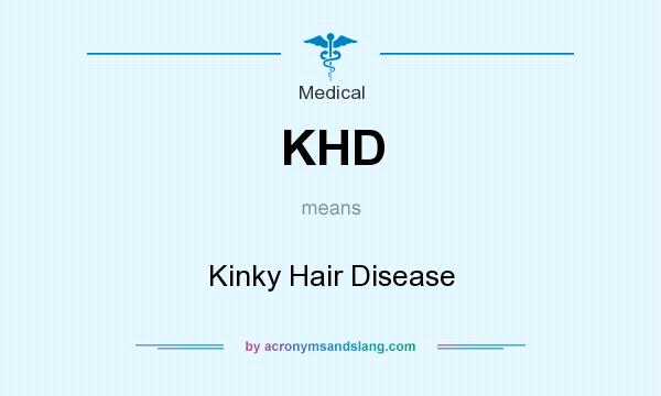 What does KHD mean? It stands for Kinky Hair Disease